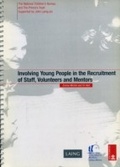 Cover: Involving Young People in the Recruitment of Staff, Volunteers and Mentors - National Children's Bureau Enterprises Ltd
