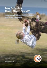 Enlarge image Cover: Too Safe For Their Own Good?, Second Edition - National Children's Bureau Enterprises Ltd