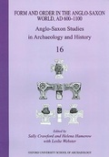 Cover: Form and Order in the Anglo-Saxon World, AD 400-1100 - Oxford University School of Archaeology