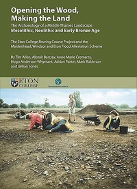 Enlarge image Cover: Opening the Wood, Making the Land - Oxford University School of Archaeology
