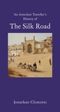Cover: An Armchair Traveller's History of the Silk Road - The Armchair Traveller at the Bookhaus