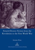 Cover: French Divorce Fiction from the Revolution to the First World War - Maney Publishing