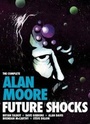 Cover: The Complete Alan Moore Future Shocks - 2000 AD Graphic Novels