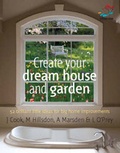 Cover: Create Your Dream House and Garden - Infinite Ideas Limited