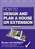 Cover: How to Design Your Own Home, Extension or Alteration - Ovolo Publishing Ltd