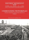 Cover: Understanding the Workplace: A Research Framework for Industrial Archaeology in Britain: 2005 - Maney Publishing