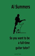 Cover: So You Want to be a Full-time Guitar Tutor? - Luniver Press