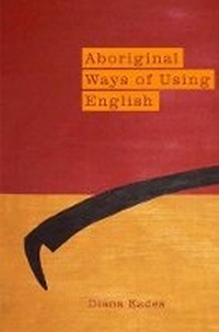 Enlarge image Cover: Aboriginal Ways of Using English - Aboriginal Studies Press