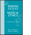 Cover: Making Sense of Medical Ethics: A hands-on guide - Hodder Arnold