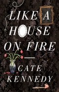 Cover: Like a House on Fire - Scribe Publications