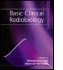 Cover: Basic Clinical Radiobiology - Hodder Arnold