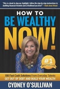 Cover: How To Be Wealthy NOW! - Innovation Publishing