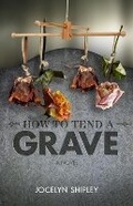 Cover: How to Tend a Grave - Great Plains Publications Ltd