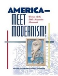 Cover: America--Meet Modernism! Women of the Little Magazine Movement - Great Marsh Press