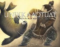Enlarge image Cover: Unikkaaqtuat: An Introduction to Inuit Myths and Legends - Inhabit Media Inc