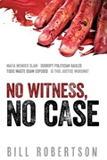 Cover: No Witness, No Case - Brolga Publishing Pty Ltd