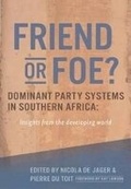 Cover: Friend or foe? Dominant party systems in southern Africa - University of Cape Town Press