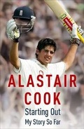 Cover: Alastair Cook: Starting Out - My Story So Far - Hodder & Stoughton Ltd
