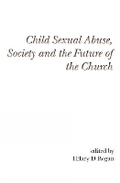 Cover: Child Sexual Abuse, Society, and the Future of the Church - ATF Press