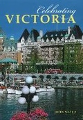 Cover: Celebrating Victoria - Heritage House Publishing Co Ltd