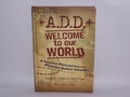 Cover: A.D.D. Welcome to Our World - CASSCOM MEDIA