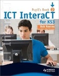 Cover: ICT InteraCT for Key Stage 3 Pupil's Book 2 - Hodder Education