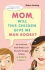 Cover: Mom, Will This Chicken Give Me Man Boobs? - Greystone Books