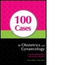 Cover: 100 Cases in Obstetrics and Gynaecology - Hodder Arnold