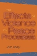 Cover: The Effects of Violence on Peace Processes - United States Institute of Peace Press