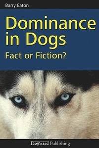 Enlarge image Cover: Dominance in Dogs: Fact or Fiction? - Dogwise Publishing