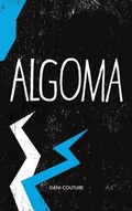 Cover: Algoma - Invisible Publishing
