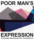 Cover: Poor Man`s Expression - Technology, Experimental Film, Conceptual Art - A Compendium in Texts and Images - Sternberg Press