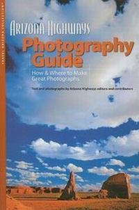 Enlarge image Cover: Arizona Highways Photography Guide - Arizona Highways Books