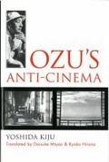 Cover: Ozu's Anti-Cinema - Center for Japanese Studies, University of Michigan