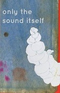Cover: Only the Sound Itself - Codhill Press