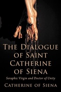 Cover: The Dialogue of St. Catherine of Siena, Seraphic Virgin and Doctor of Unity - Eremitical Press