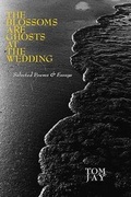 Cover: The Blossoms Are Ghosts at the Wedding - Empty Bowl Press