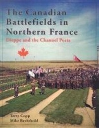 Enlarge image Cover: The Canadian Battlefields in Northern France - Laurier Centre for Military, Strategic and Disarmament Studies