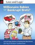 Cover: Millionaire Babies or Bankrupt Brats - Love & Logic Press Inc, US