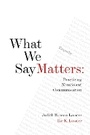 Cover: What We Say Matters - Rodmell Press