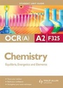 Cover: OCR(a) A2 Chemistry Student Unit Guide: Unit F325 Equilibria, Energetics and Elements - Philip Allan Updates