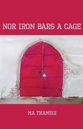 Cover: Nor Iron Bars a Cage - Things Asian Press/Global Directions