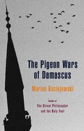Cover: The Pigeon Wars of Damascus - Biblioasis