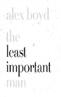 Cover: The Least Important Man - Biblioasis