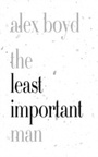 Cover: The Least Important Man - Biblioasis