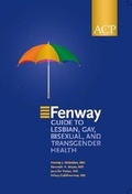 Cover: The Fenway Guide to Enhancing the Healthcare of Lesbian, Gay, Bisexual and Transgender Patients - American College of Physicians