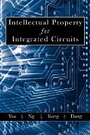 Cover: Intellectual Property for Integrated Circuits - J Ross Publishing