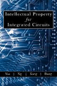 Enlarge image Cover: Intellectual Property for Integrated Circuits - J Ross Publishing