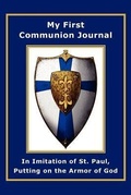 Cover: My First Communion Journal in Imitation of St. Paul, Putting on the Armor of God - Biblio Resource Publications, Inc.