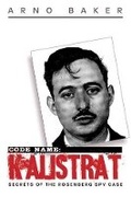 Cover: Code Name Kalistrat: Secrets of the Rosenberg Spy Case - Enigma Books